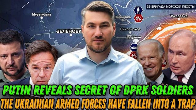 Putin Reveals Secret of Korean Soldiers at Front. Russian Forces Lure Ukrainian Forces into Trap