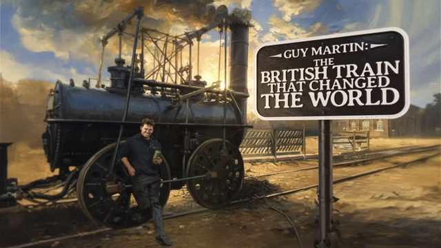 Гай Мартин: Британский поезд, который изменил мир (2025) / The British Train That Changed the World