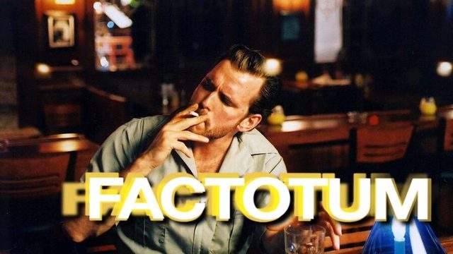 Фактотум | Factotum (2005)